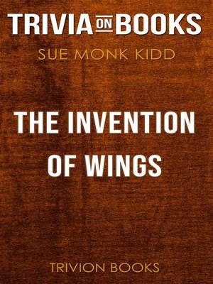 cover image of The Invention of Wings by Sue Monk Kidd (Trivia-On-Books)